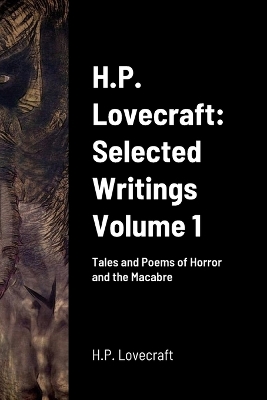 H.P. Lovecraft: Selected Writings Volume 1