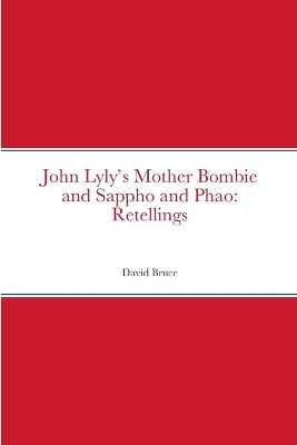 John Lyly''s Mother Bombie and Sappho and Phao: Retellings
