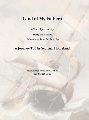 Land of My Fathers: A Travel Journal by Douglas Nisbet, 1851 - A Journey To His Scottish Homeland
