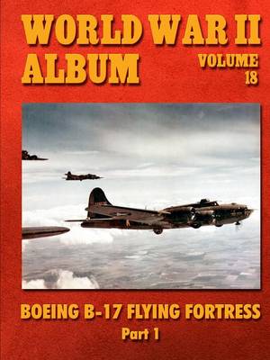 World War II Album Volume 18: Boeing B-17 Flying Fortress