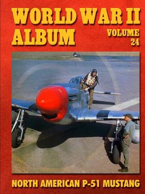 World War II Album Volume 24: North American P-51 Mustang