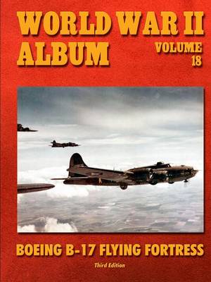World War II Album Volume 18: Boeing B-17 Flying Fortress