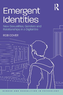 Emergent Identities: New Sexualities, Genders and Relationships in a Digital Era