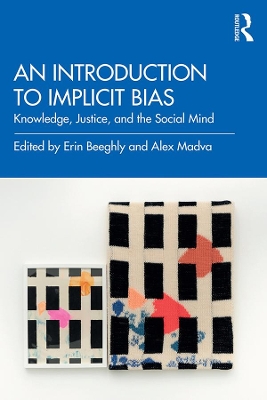 Introduction to Implicit Bias: Knowledge, Justice, and the Social Mind Annotated edition
