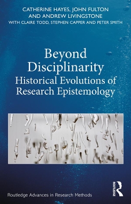 Beyond Disciplinarity: Historical Evolutions of Research Epistemology