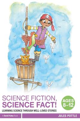 Science Fiction, Science Fact! Ages 8-12: Learning Science through Well-Loved Stories