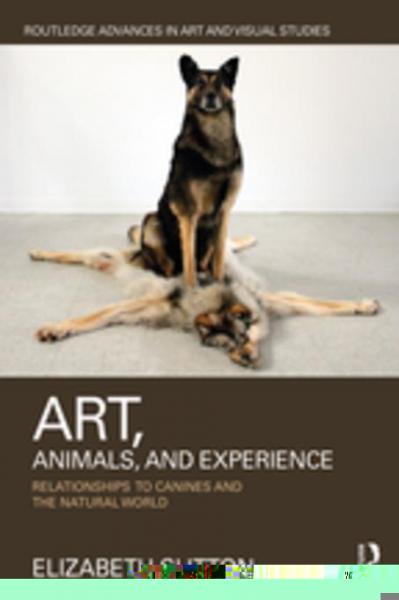 Art, Animals, and Experience: Relationships to Canines and the Natural World