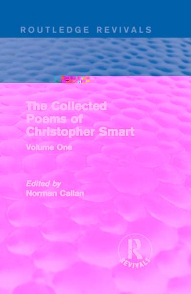 Routledge Revivals: The Collected Poems of Christopher Smart (1949): Volume One