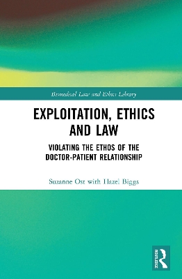 Exploitation, Ethics and Law: Violating the Ethos of the Doctor-Patient Relationship