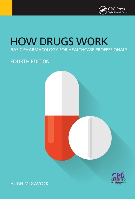 How Drugs Work: Basic Pharmacology for Health Professionals, Fourth Edition