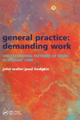 General Practice--Demanding Work: Understanding Patterns of Work in Primary Care