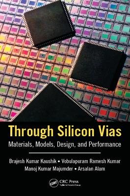 Through Silicon Vias: Materials, Models, Design, and Performance