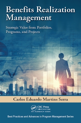 Benefits Realization Management: Strategic Value from Portfolios, Programs, and Projects