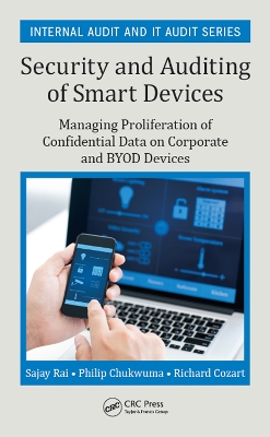 Security and Auditing of Smart Devices: Managing Proliferation of Confidential Data on Corporate and BYOD Devices