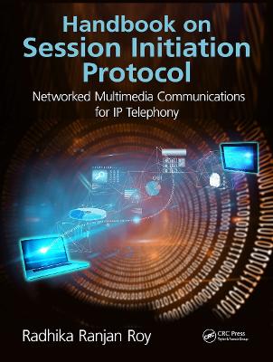 Handbook on Session Initiation Protocol: Networked Multimedia Communications for IP Telephony