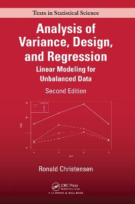 Analysis of Variance, Design, and Regression: Linear Modeling for Unbalanced Data, Second Edition
