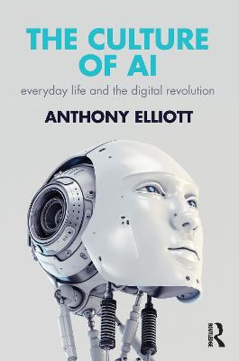 Culture of AI: Everyday Life and the Digital Revolution