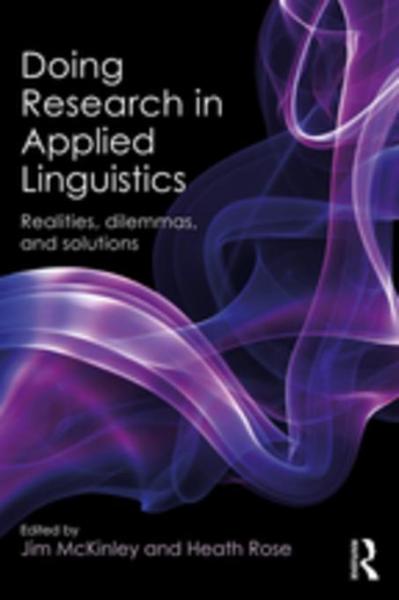 Doing Research in Applied Linguistics: Realities, dilemmas, and solutions