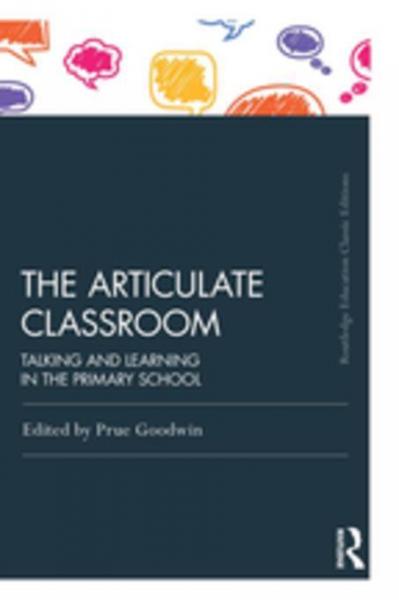 Articulate Classroom: Talking and Learning in the Primary School