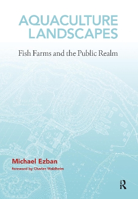 Aquaculture Landscapes: Fish Farms and the Public Realm