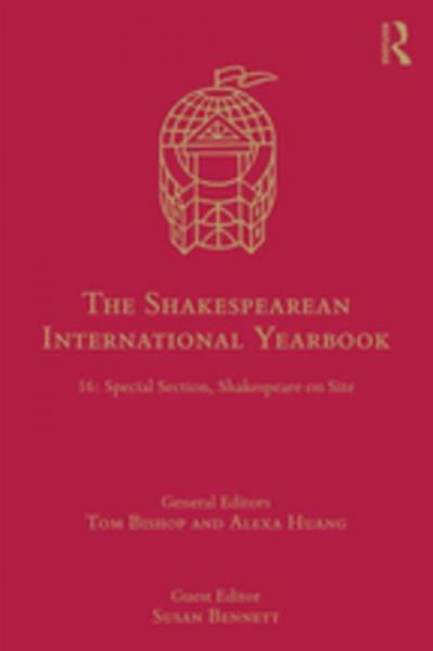 Shakespearean International Yearbook: 16: Special Section, Shakespeare on Site