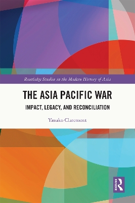 Asia Pacific War: Impact, Legacy, and Reconciliation