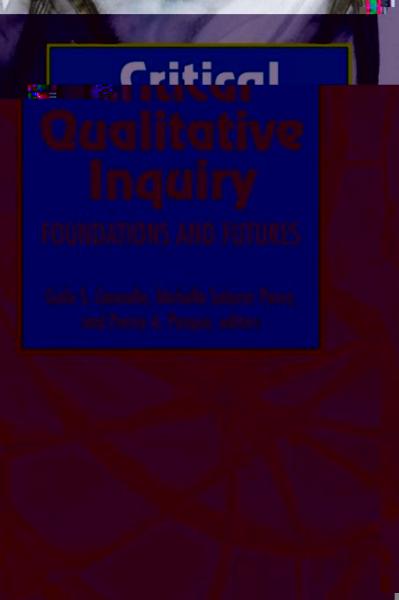 Critical Qualitative Inquiry: Foundations and Futures