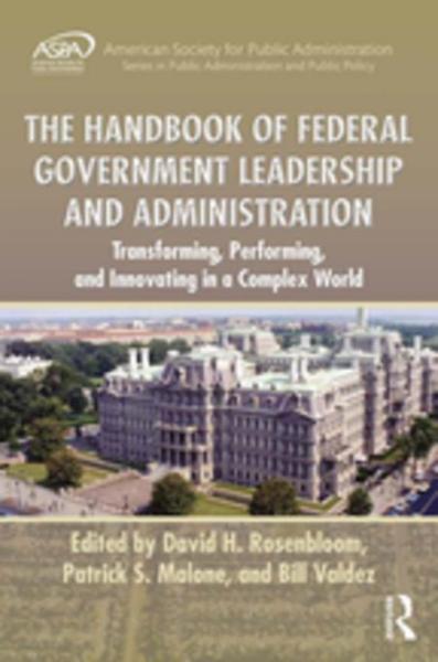 Handbook of Federal Government Leadership and Administration: Transforming, Performing, and Innovating in a Complex World