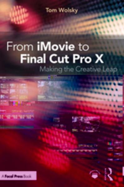 From iMovie to Final Cut Pro X: Making the Creative Leap