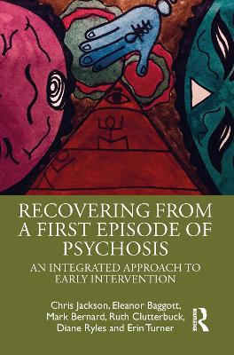 Recovering from a First Episode of Psychosis: An Integrated Approach to Early Intervention