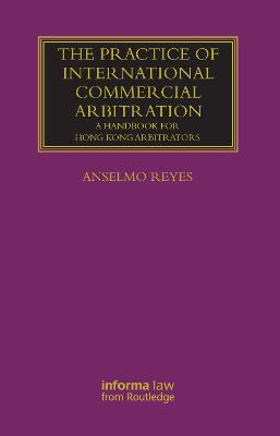 Practice of International Commercial Arbitration: A Handbook for Hong Kong Arbitrators