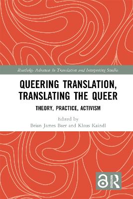Queering Translation, Translating the Queer: Theory, Practice, Activism