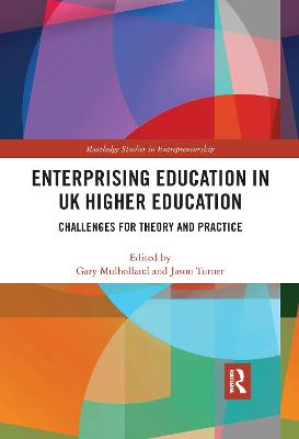 Enterprising Education in UK Higher Education: Challenges for Theory and Practice