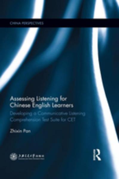Assessing Listening for Chinese English Learners: Developing a Communicative Listening Comprehension Test Suite for CET
