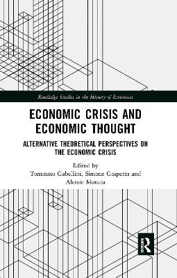 Economic Crisis and Economic Thought: Alternative Theoretical Perspectives on the Economic Crisis