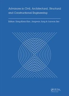 Advances in Civil, Architectural, Structural and Constructional Engineering: Proceedings of the International Conference on Civil, Architectural, Structural and Constructional Engineering, Dong-A University, Busan, South Korea, August 21-23, 2015