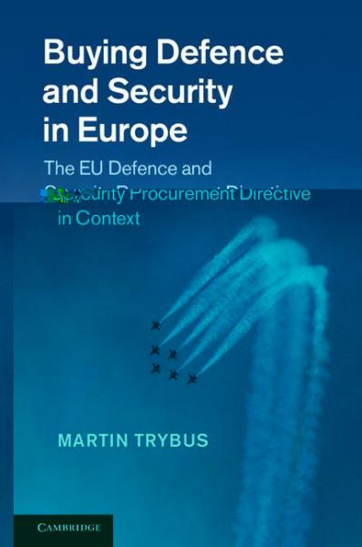 Buying Defence and Security in Europe: The EU Defence and Security Procurement Directive in Context