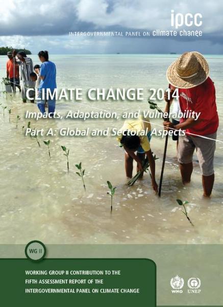 Climate Change 2014 - Impacts, Adaptation and Vulnerability: Part A: Global and Sectoral Aspects: Volume 1, Global and Sectoral Aspects: Working Group II Contribution to the IPCC Fifth Assessment Report