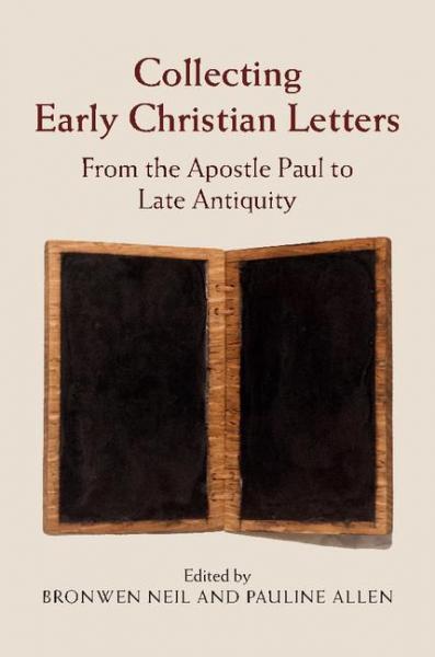 Collecting Early Christian Letters: From the Apostle Paul to Late Antiquity