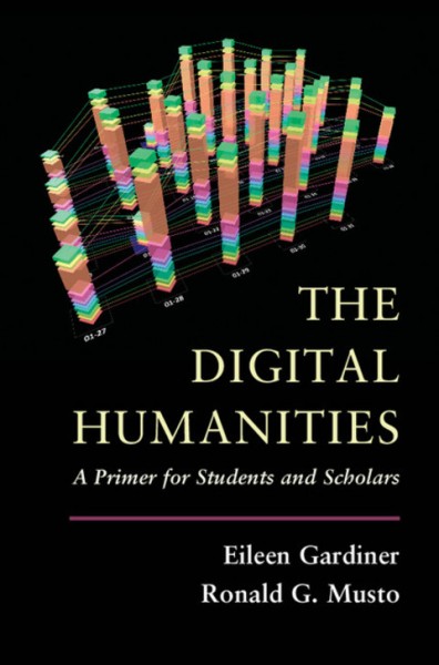 Digital Humanities: A Primer for Students and Scholars