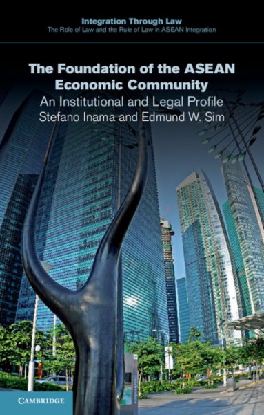 Foundation of the ASEAN Economic Community: An Institutional and Legal Profile