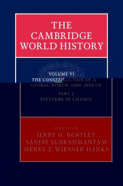 Cambridge World History: Volume 6, The Construction of a Global World, 1400-1800 CE, Part 2, Patterns of Change