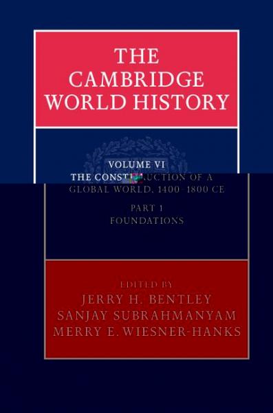 Cambridge World History: Volume 6, The Construction of a Global World, 1400-1800 CE, Part 1, Foundations
