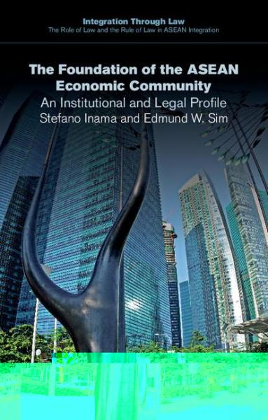 Foundation of the ASEAN Economic Community: An Institutional and Legal Profile