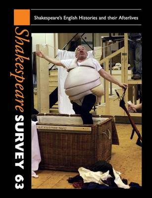 Shakespeare Survey: Volume 63, Shakespeare's English Histories and their  Afterlives