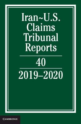 Iran-US Claims Tribunal Reports: Volume 40: 20192020