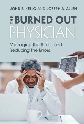 Burned Out Physician: Managing the Stress and Reducing the Errors