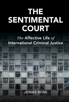 Sentimental Court: The Affective Life of International Criminal Justice
