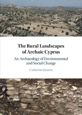 Rural Landscapes of Archaic Cyprus: An Archaeology of Environmental and Social Change