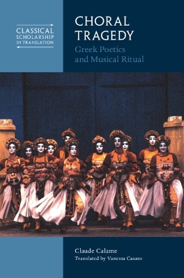 Choral Tragedy: Greek Poetics and Musical Ritual